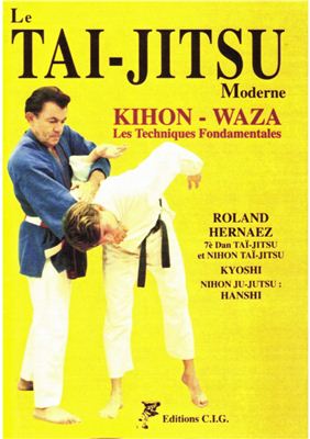 Hernaez R. Le Tai-Jitsu Moderne: Kihon-Waza les Techniques Fondamentales