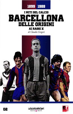 I Miti del Calcio 2012 Barcellona delle Origini 1899-1988