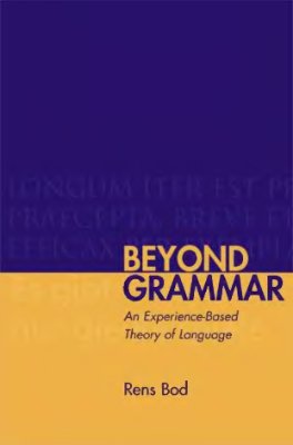 Bod R. Beyond Grammar. An Experience-Based Theory of Language