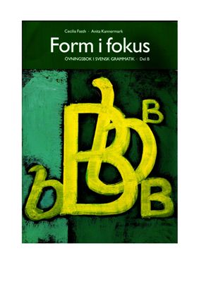 Fasth Cecilia, Kannermark Anita. Form i fokus. Övningar i svensk grammatik, del B