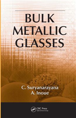 Suryanarayana C., Inoue A. Bulk Metallic Glasses