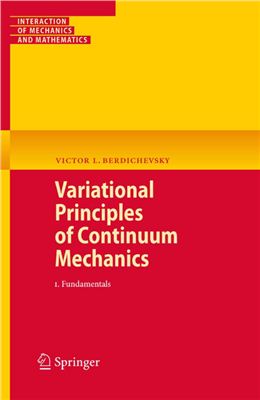 Berdichevsky V.L. Variational Principles of Continuum Mechanics. Interaction of Mechanics and Mathematics. I. Fundamentals