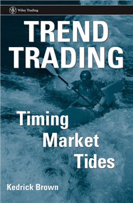 Kedrick F. Brown. Trend trading: timing market tides