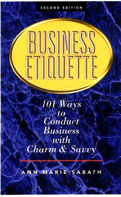 Ann Mary Sabath. 101 ways to conduct business with charm and savvy