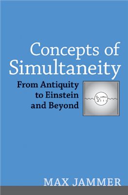 Jammer M. Concepts of Simultaneity: From Antiquity to Einstein and Beyond