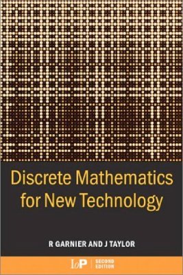 Garnier R., Taylor J. Discrete Mathematics for New Technology
