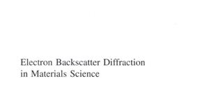 Schwartz A.J., Kumar M., Adams B.L. Electron Backscatter Diffraction in Materials Science