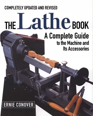 Conover Ernie. The Lathe Book: A Complete Guide to the Machine and Its Accessories