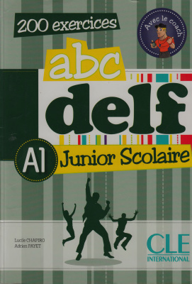 Lucie CHAPIRO, Adrien PAYET. ABC DELF Junior scolaire А1. 200 exercices