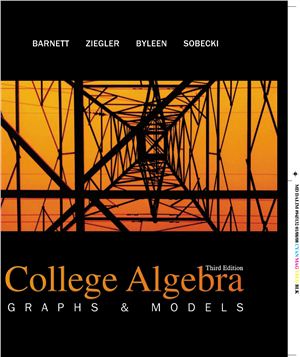Barnett R.A., Ziegler M.R., Byleen K.E., Sobecki D. College Algebra: Graphs &amp; Models