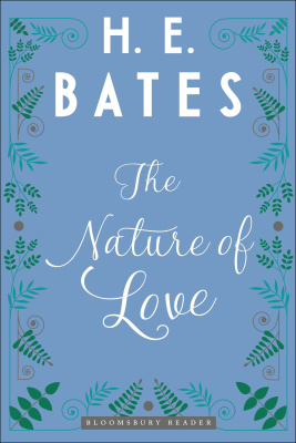 Bates Herbert Ernest. The Nature of Love. Three Short Novels