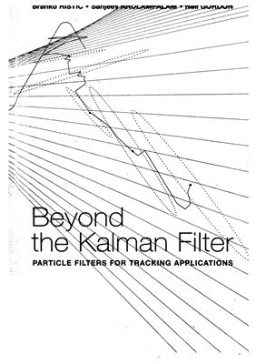 Ristic B. Beyond the Kalman Filter. Particle Filters for Tracking Applications