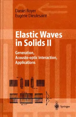 Royer D., Dieulesaint E. Elastic Waves in Solids II: Generation, Acousto-optic Interaction, Applications