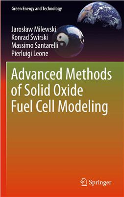 Milewski J., Swirski K., Santarelli M., Leone P. Advanced Methods of Solid Oxide Fuel Cell Modeling