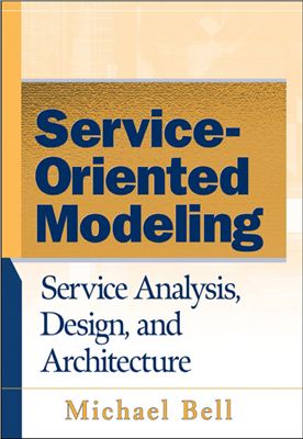 Bell M. Service-oriented modeling: service analysis, design, and architecture