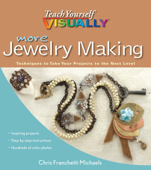 Franchetti Michaels C. More Teach Yourself Visually Jewelry Making: Techniques to Take Your Projects to the Next Level