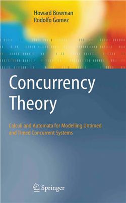 Bowman H., Gomez R. Concurrency Theory. Calculi and Automata for Modelling Untimed and Timed Concurrent Systems
