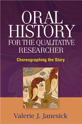 Janesick V.J. Oral history for the qualitative researcher: choreographing the history