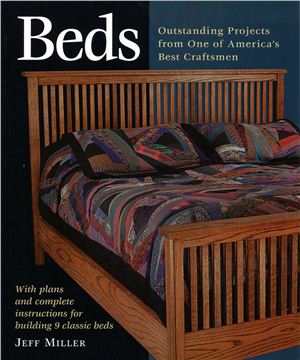 Miller Jeff. Beds: Outstanding Projects from One of America's Best Craftsmen