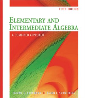 Kaufmann J.E., Schwitters K.L. Elementary and Intermediate Algebra: A Combined Approach