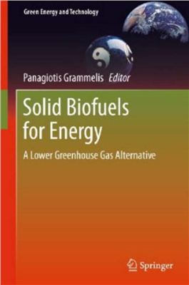 Grammelis P. (ed.) Solid Biofuels for Energy: A Lower Greenhouse Gas Alternative