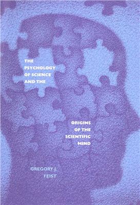 Feist G. The psychology of science and the origins of the scientific mind