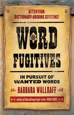 Wallraff Barbara. Word Fugitives. In Pursuit of Wanted Words