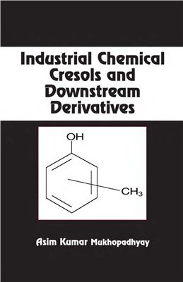 Mukhopadhyay A.K. Industrial Chemical Cresols and Downstream Derivatives