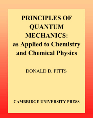 Fitts D.D. Principles Of Quantum Mechanics: as Applied to Chemistry and Chemical Physics