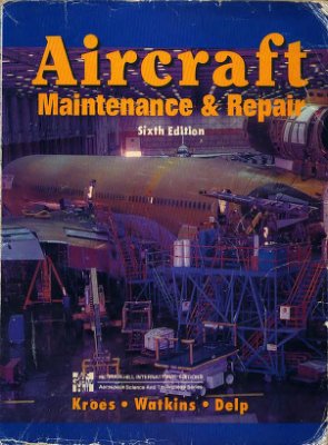 Michael J. Kroes, William A. Watkins, Frank Delp - Aircraft Maintenance &amp; Repair (на ангилийском языке)