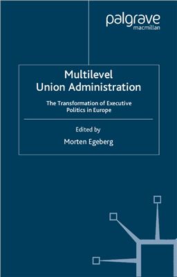 Egeberg Morten (Edited). Multilevel Union Administration
