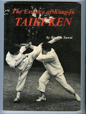 Kenichi Sawai. Taiki-ken: The Essence of Kung-fu