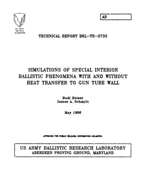 Rudi Heiser, James A. Schmitt. Simulations of special interior ballistic phenomena with and without heat transfer to gun tube wall
