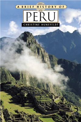 Hunefeldt C., Harris B. A Brief History of Peru