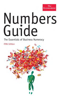 The Economist Newspaper. Numbers Guide: Essentials of Business Numeracy
