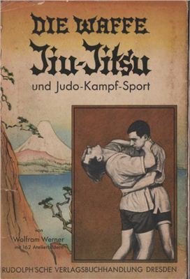 Wolfram Werner. Die Waffe Jiu-Jitsu und Judo Kampf-Sport