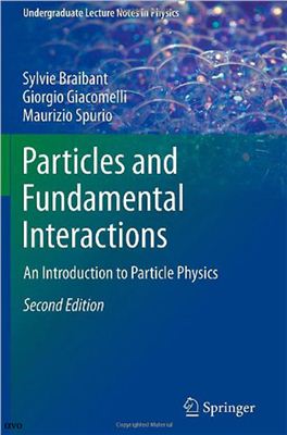 Braibant S., Giacomelli G., Spurio M. Particles and Fundamental Interactions: An Introduction to Particle Physics