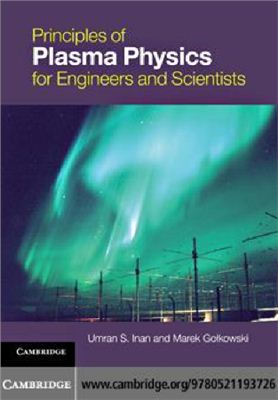 Inan U.S., Golkowski M. Principles of Plasma Physics for Engineers and Scientists