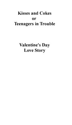 Scollin A. Kisses and Cokes. Valentine's Day Love Story (A1)