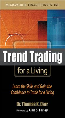 Carr T.K. Trend Trading for a Living: Learn the Skills and Gain the Confidence to Trade for a Living
