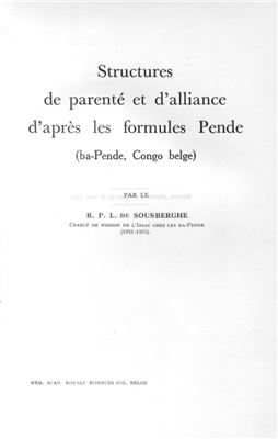 De Sousberghe R.P.L. Structures de parenté et d'alliance d'après les formules Pende (ba-Pende, Congo belge)