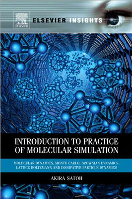 Satoh A. Introduction to Practice of Molecular Simulation: Molecular Dynamics, Monte Carlo, Brownian Dynamics, Lattice Boltzmann and Dissipative Particle Dynamics