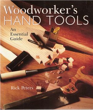 Peters R. Woodworker's Hand Tools - An Essential Guide