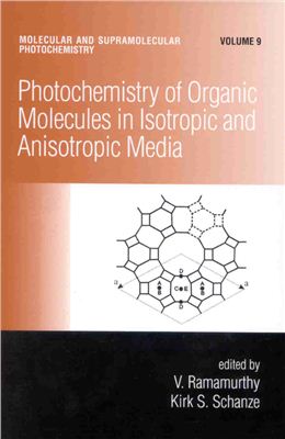 Ramamurthy V., Schanze K.S. (ed.) Molecular and Supramolecular Photochemistry. Volume 9. Photochemistry of Organic Molecules in Isotropic and Anisotropic Media