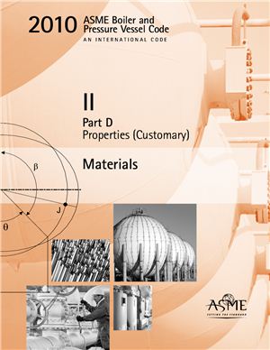ASME Section II Part D Properties(Customary) 2010. ASME Boiler and Pressure Vessel Code. Materials. Part D - Properties (Customary)