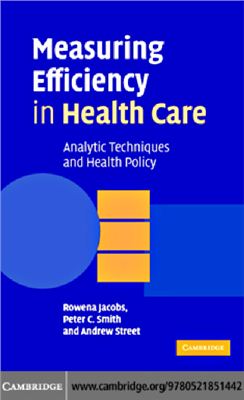 Jacobs R. et al Measuring Efficiency in Health Care: Analytic Techniques and Health Policy