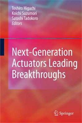 Higuchi T., Suzumori K., Tadokoro S. (Eds.) Next-Generation Actuators Leading Breakthroughs