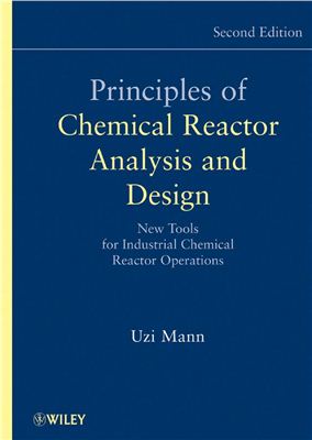 Mann U. Principles of Chemical Reactor Analysis and Design: New Tools for Industrial Chemical Reactor Operations