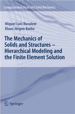 Bucalem M.L., Bathe K-J. The Mechanics of Solids and Structures - Hierarchical Modeling and the Finite Element Solution