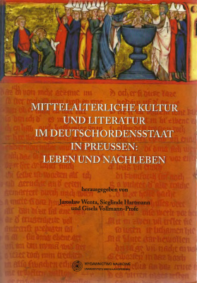 Wenta J., Hartmann S., Vollmann-Profe G. Mittelalterliche Kultur und Literatur im Deutschordensstaat in Preussen: Leben und Nachleben
